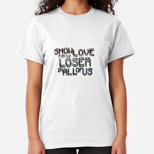 Show Love for the loser in all of us Classic T-Shirt