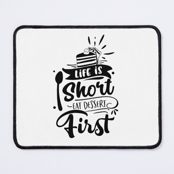 Item preview, Life Is Short Eat Dessert First | Dessert Lovers designed and sold by simplife-art.