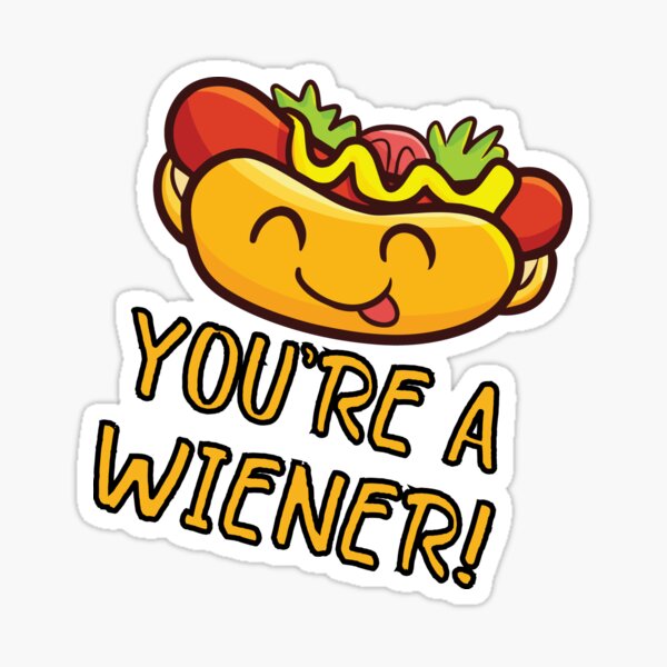 Youre A Wiener Sticker By Tziora Redbubble