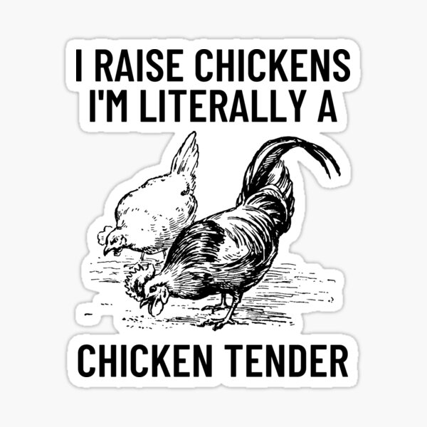 I Raise Chickens Im Literally A Chicken Tender Funny Chicken Mom Sticker For Sale By 