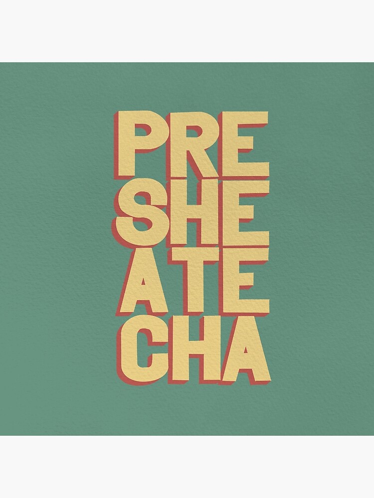 PRE SHE ATE CHA Greeting Card