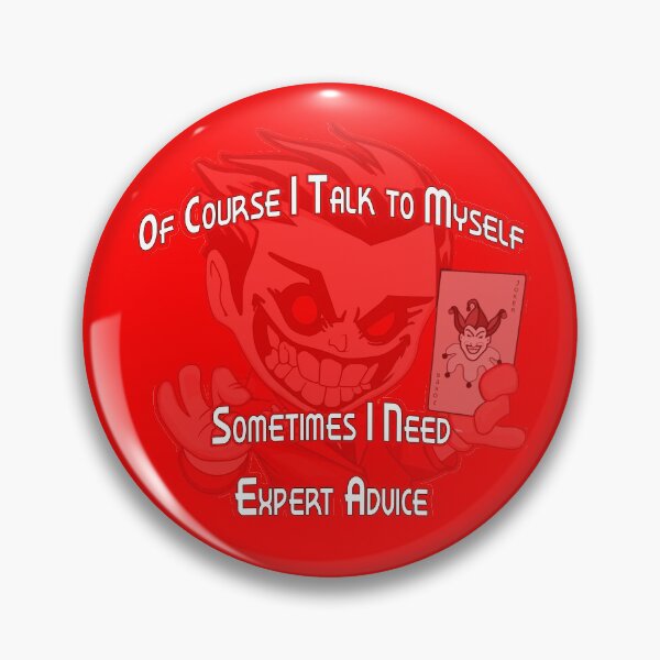 Item preview, Of Course I Talk to Myself Sometimes I Need Expert Advice  designed and sold by A-T-H.