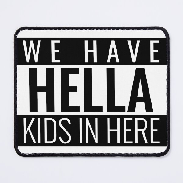 Item preview, WE HAVE HELLA KIDS IN HERE FUNNY STICKER designed and sold by BestCoolStuff.