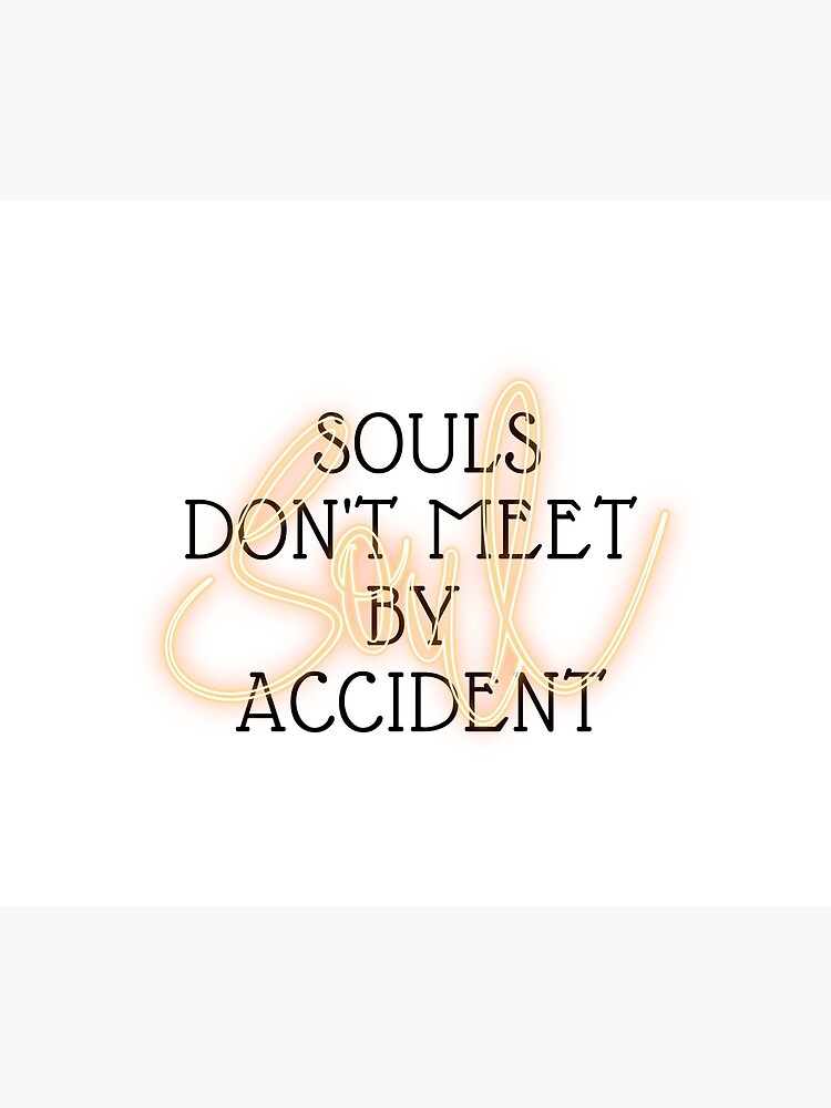 souls-don-t-meet-by-accident-quote-art-poster-for-sale-by-alexa5454