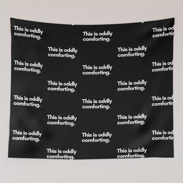 Item preview, This is oddly comforting. designed and sold by Trufictioneer.