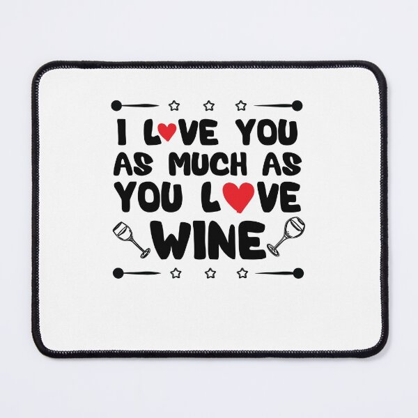 Item preview, Funny I love you as much as you love wine For Valentine's Day 2022 designed and sold by OMCreative.