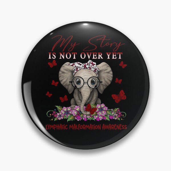 Item preview, Cute Elephant My Story Is Not Over Yet Lymphatic Malformation Awareness designed and sold by Adropine.