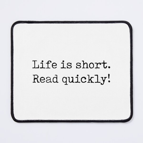 Item preview, Life Is Short, Read Quickly! designed and sold by David Speed Design.