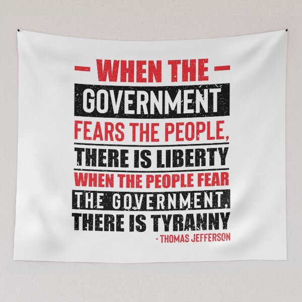 Item preview, Thomas Jefferson, When The Government Fears The People, There Is Liberty.  When The People Fear The Government, There Is Tyranny. designed and sold by ArtOfRebellion.