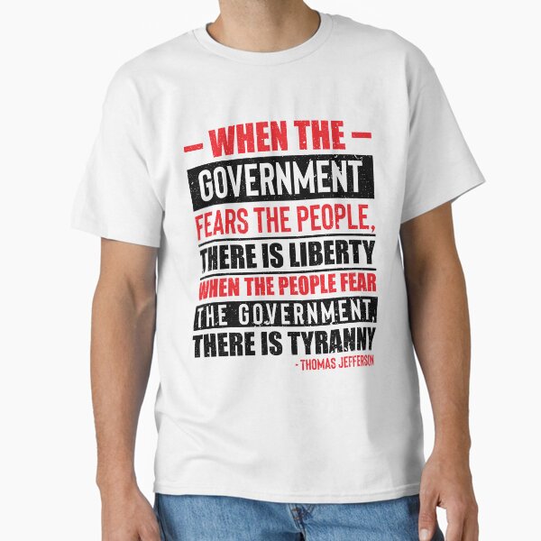 Item preview, Thomas Jefferson, When The Government Fears The People, There Is Liberty.  When The People Fear The Government, There Is Tyranny. designed and sold by ArtOfRebellion.