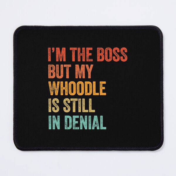 Item preview, I'm The Boss But My Whoodle Is Still In Denial  designed and sold by Guarddogdrive.