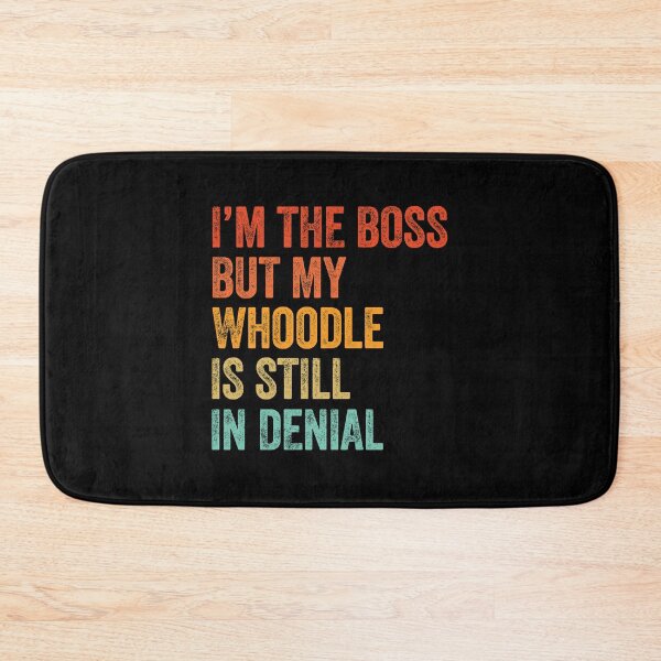 Item preview, I'm The Boss But My Whoodle Is Still In Denial  designed and sold by Guarddogdrive.
