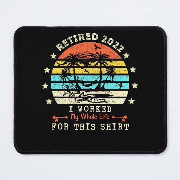 Item preview, Retired 2022 I Worked My Whole Life for this retirement 2022 designed and sold by Davidbrg.