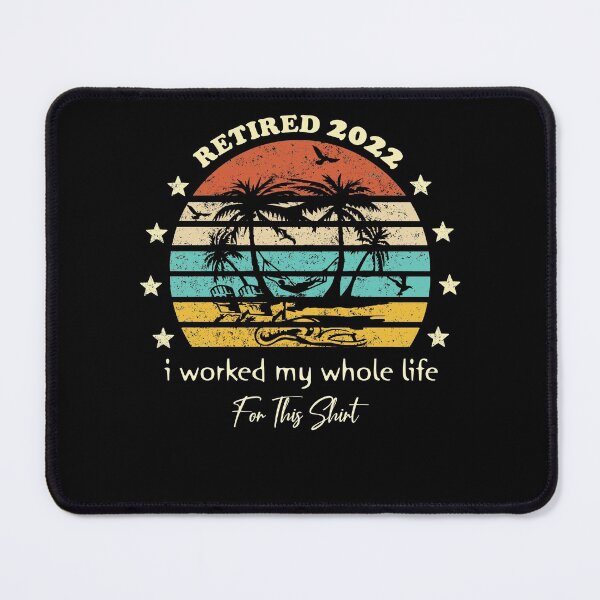 Item preview, Retired 2022 I Worked My Whole Life for this shirt retirement 2022 designed and sold by Davidbrg.