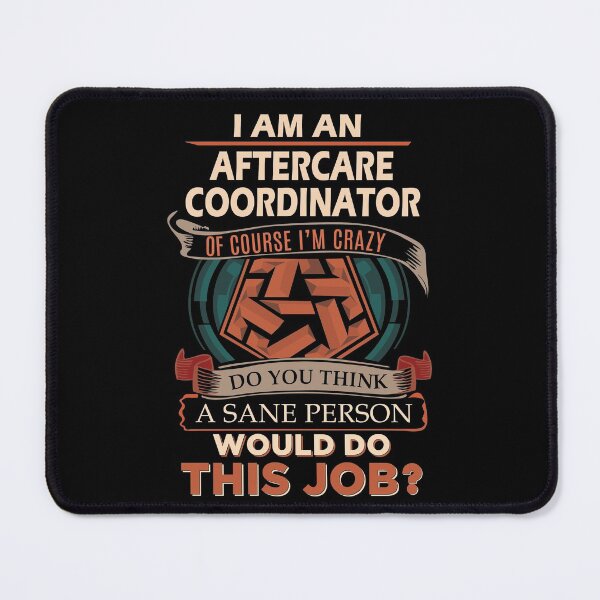 Item preview, Aftercare Coordinator T Shirt - Sane Person Job Gift Item Tee designed and sold by vonnie38uo.