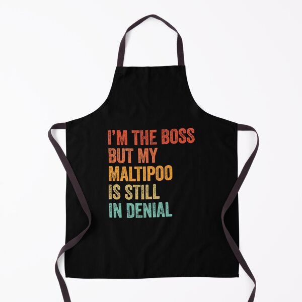 Item preview, I'm The Boss But My Maltipoo Is Still In Denial designed and sold by Guarddogdrive.