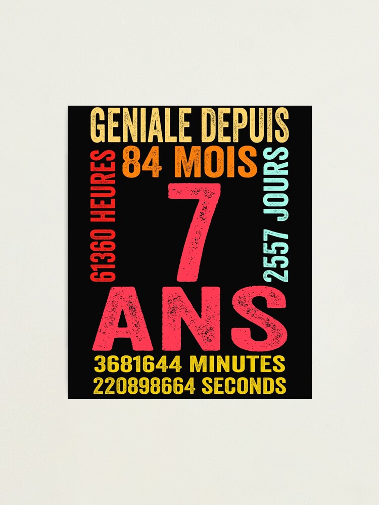 Cadeau D Anniversaire Fille De 7 Ans Genial Depuis 7 Ans Photographic Print By Famousshirts Redbubble