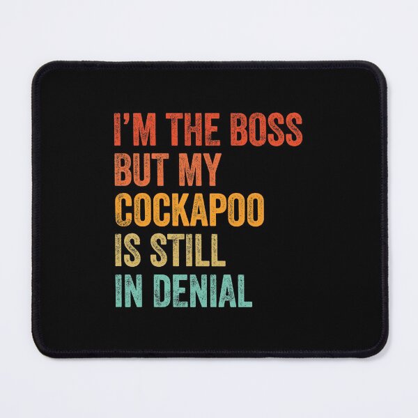 Item preview, I'm The Boss But My Cockapoo Is Still In Denial  designed and sold by Guarddogdrive.