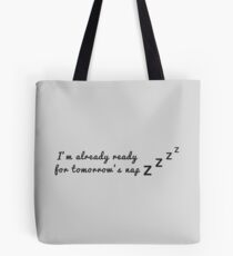 I'm already ready for tomorrow's nap Tote Bag