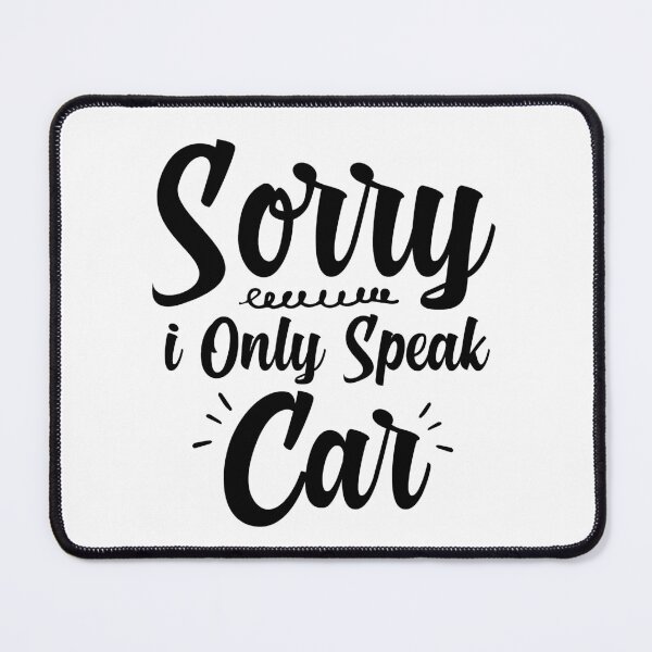 Item preview, Sorry I Only Speak Car designed and sold by AristoDesigner.