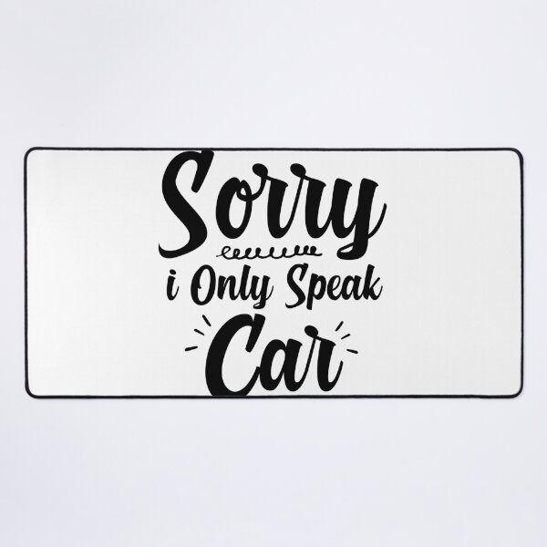 Item preview, Sorry I Only Speak Car designed and sold by AristoDesigner.