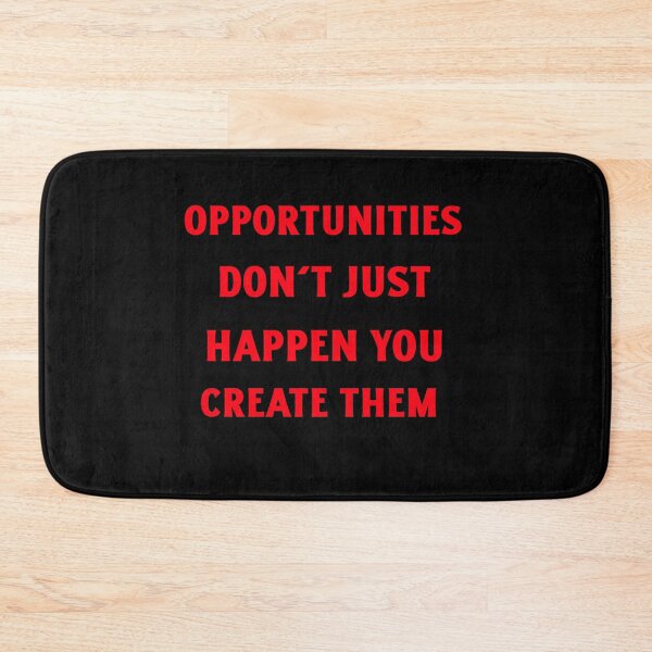 Item preview, Opportunities Don't Just Happen you Create Them designed and sold by designlee.