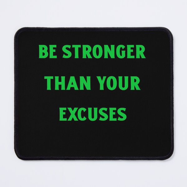 Item preview, Be Stronger Than Your Excuses designed and sold by designlee.