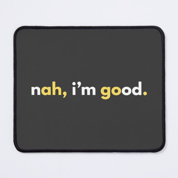 Item preview, nah, i'm good. - Sarcastic Hidden Message designed and sold by DesignByLeo.