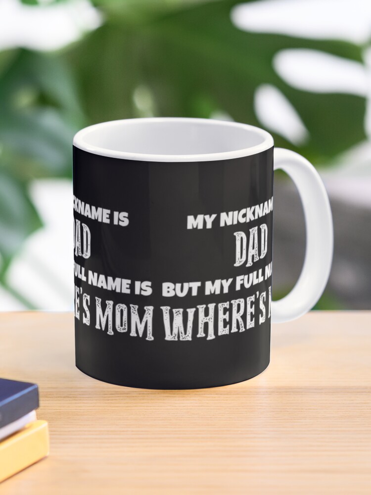 My Nickname is Mom Mug, Funny Mom Mug