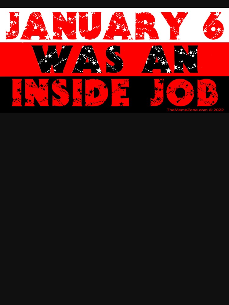 January 6 Was An Inside Job by ShipOfFools