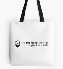 I bet Billy Mays is up in Heaven partying it up like it's $19.99 Tote Bag