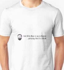 I bet Billy Mays is up in Heaven partying it up like it's $19.99 Unisex T-Shirt