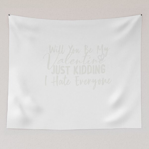 Item preview, Will You Be My Valentine, Just Kidding I Hate Everyone, Funny Valentine designed and sold by designreb.