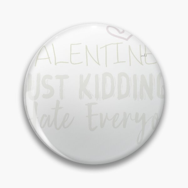 Item preview, Will You Be My Valentine, Just Kidding I Hate Everyone, Funny Valentine designed and sold by designreb.