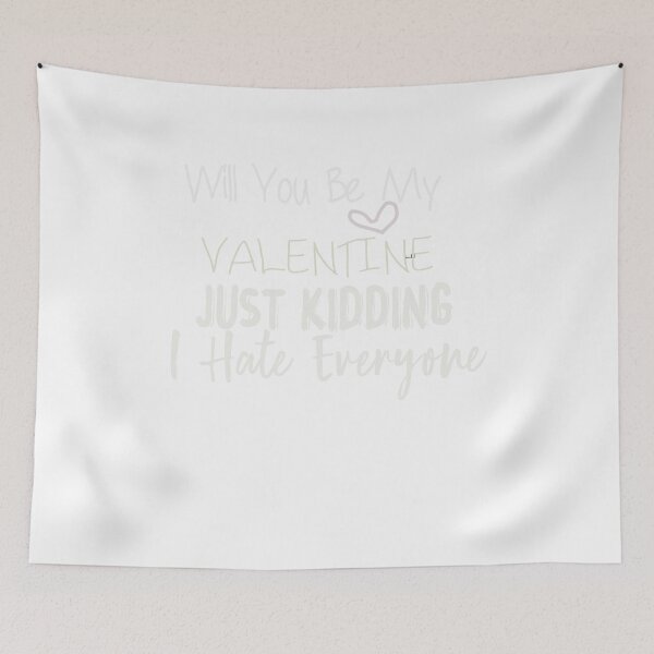 Item preview, Will You Be My Valentine, Just Kidding I Hate Everyone, Funny Valentine designed and sold by designreb.