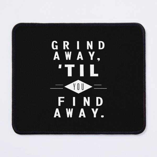 Item preview, Grind Away 'Til You Find A Way. designed and sold by allmarkmade.