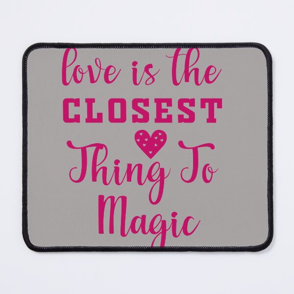Item preview, Love Is The Closest Thing To Magic designed and sold by SagesZ.