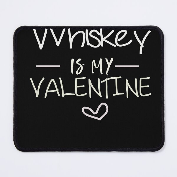 Item preview,  Funny Valentine' Whiskey Is My Valentine ,whiskey Lover designed and sold by designreb.