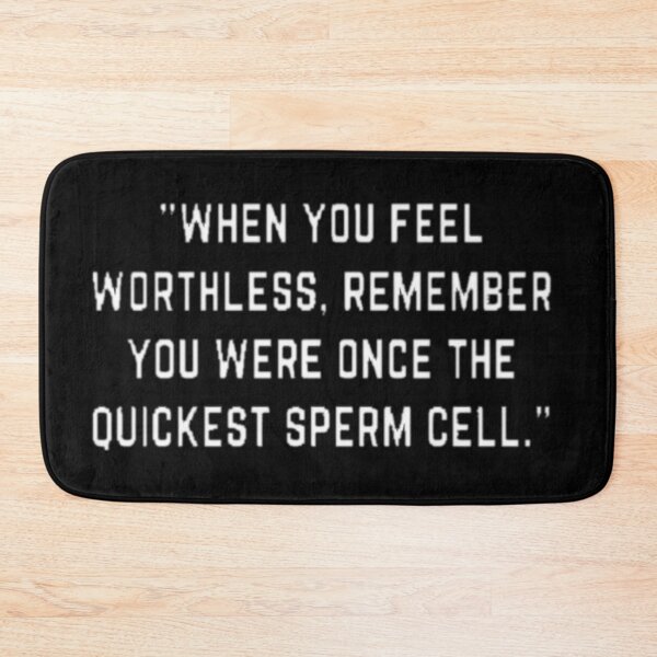 Item preview, When you feel worthless remember you were once the quickest sperm cell designed and sold by pnkpopcorn.