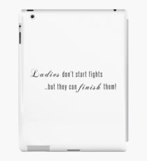 Ladies don't start fights but they can finish them! iPad Case/Skin