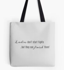 Ladies don't start fights but they can finish them! Tote Bag