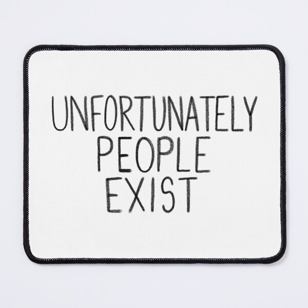 Item preview, Unfortunately People Exist designed and sold by chya-nimations.