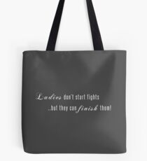 Ladies don't start fights but they can finish them! Tote Bag