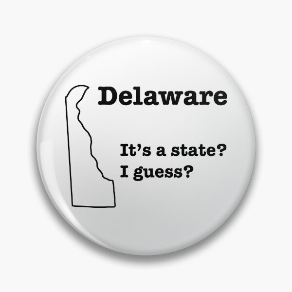 Item preview, Delaware - It's a State? I Guess? designed and sold by robotpoop.