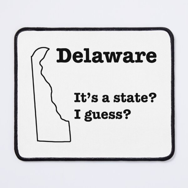 Item preview, Delaware - It's a State? I Guess? designed and sold by robotpoop.
