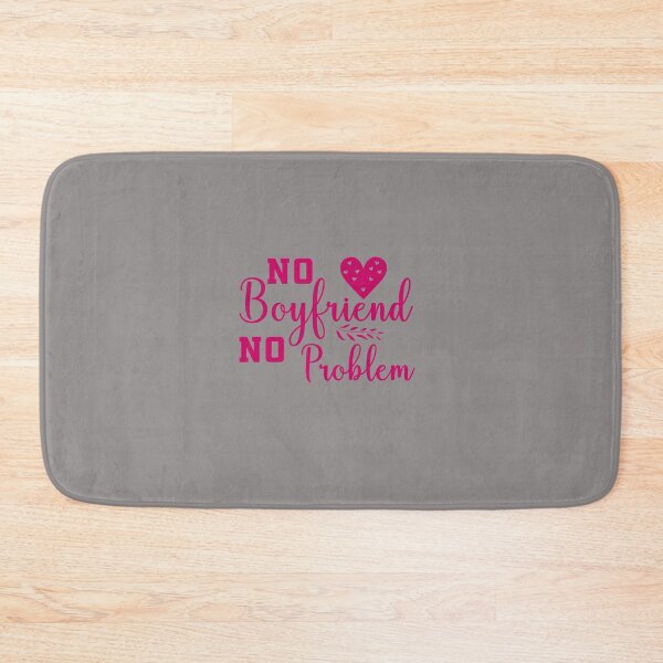 Item preview, No Boyfriend No Problem  designed and sold by SagesZ.