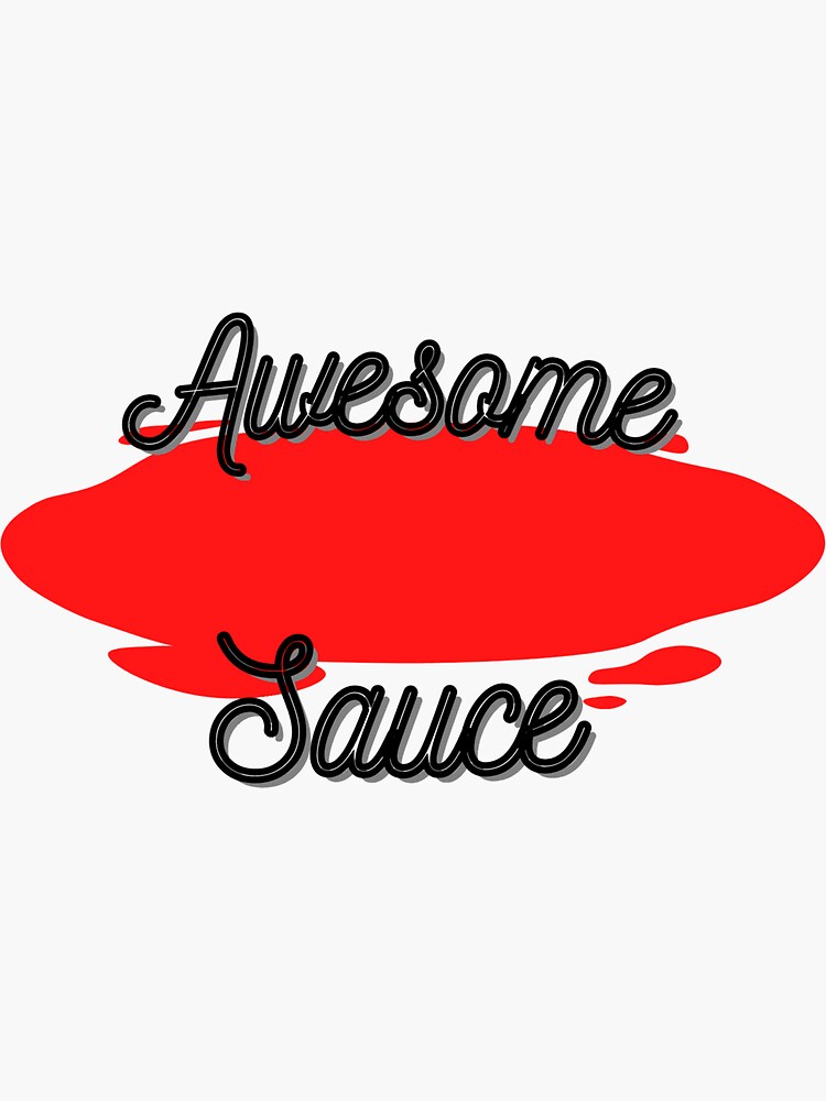 "Awesome sauce" Sticker by Go2grafix Redbubble