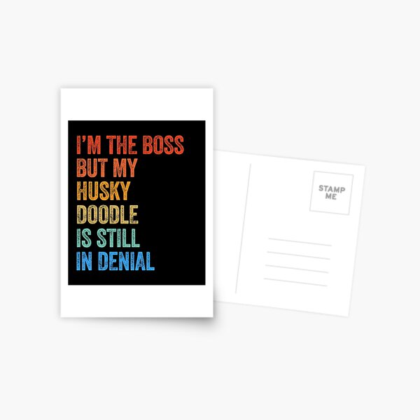 I'm The Boss Huskydoodle Still In Denial Postcard