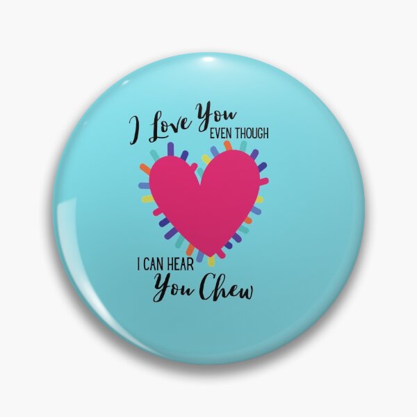 Item preview, Valentine's Day I Love You Even Though I Can Hear You Chew designed and sold by Whiny Hiker.