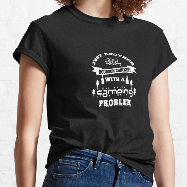 Just another Bourbon Drinker with a Camping Problem campervan design Classic T-Shirt